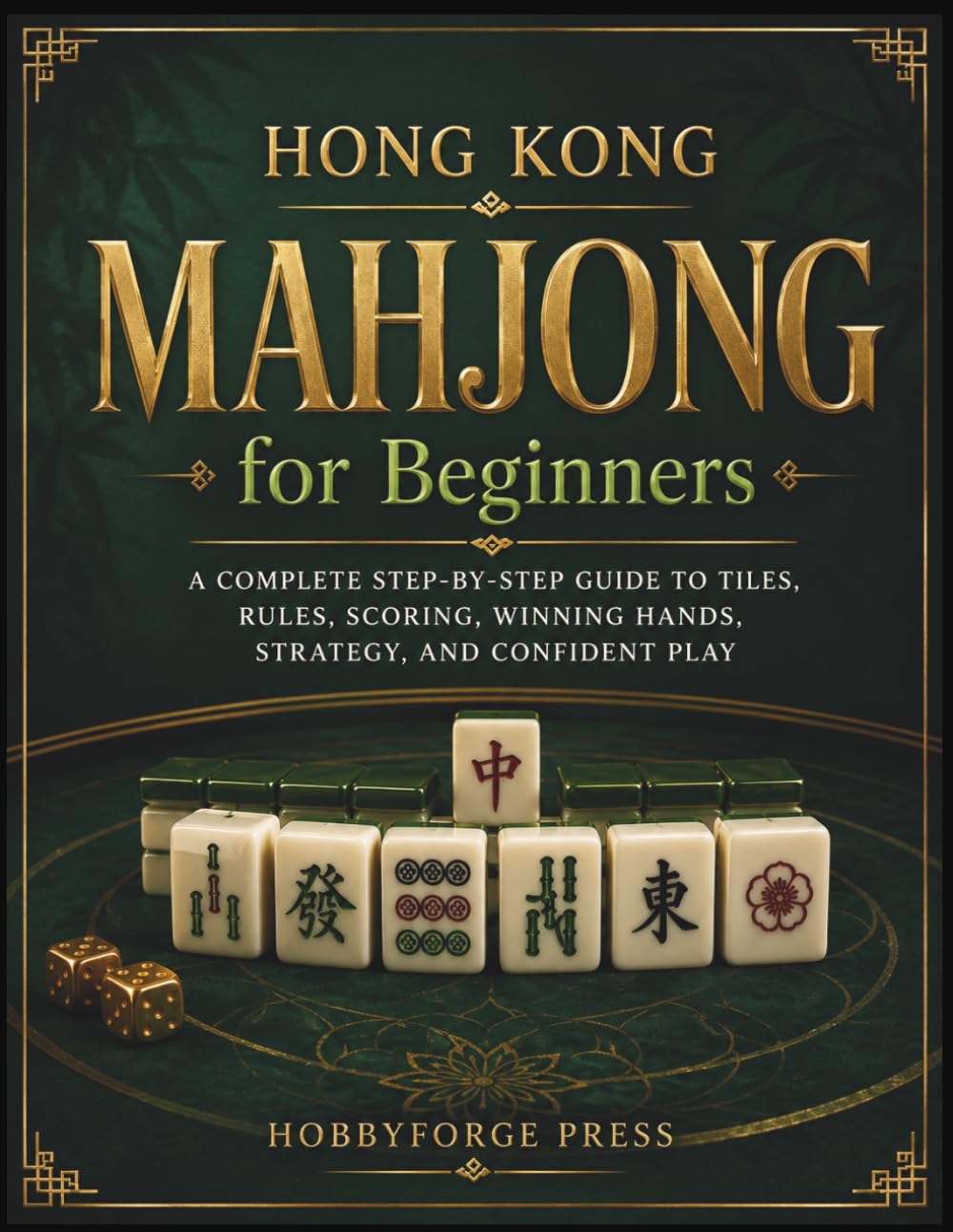 Hong Kong Mahjong for Beginners: A Complete Step-by-Step Guide to Tiles, Rules, Scoring, Winning Hands, Strategy, and Confident Play