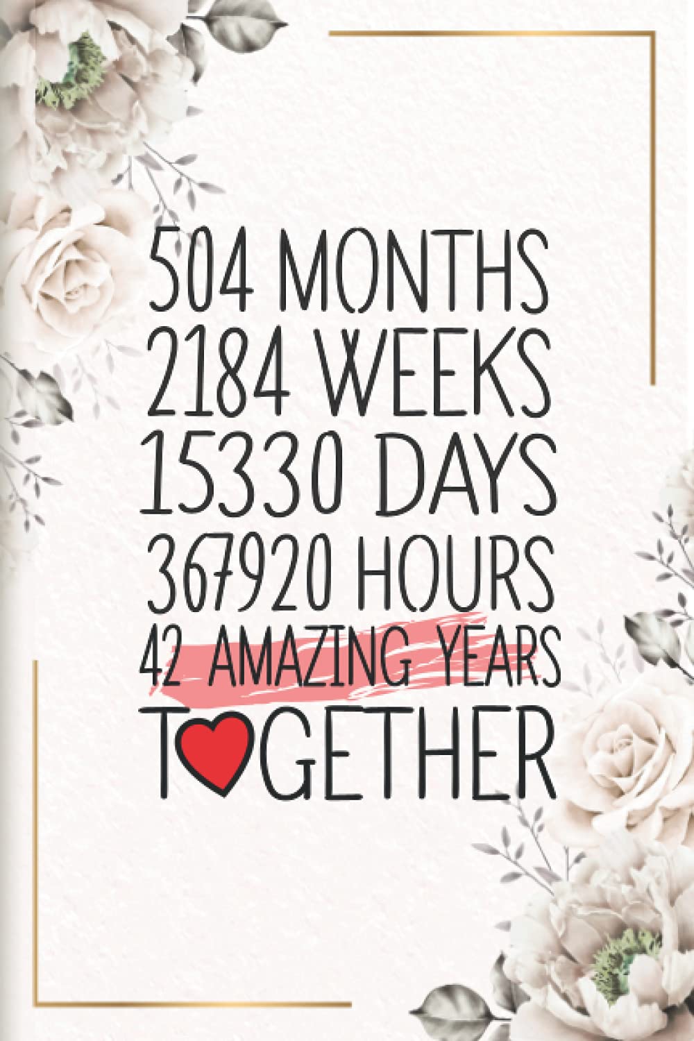 42 Amazing Years Together: Funny 42nd couple wedding anniversary gift for both, her and him, lined Notebook, 100 pages, 6 in x 9 in (15.2 x 22.9 cm)