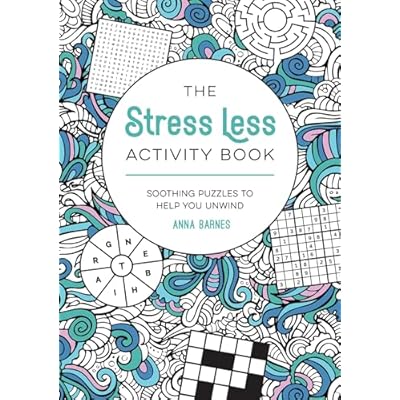 The Stress Less Activity Book: Soothing Puzzles to Help You Unwind