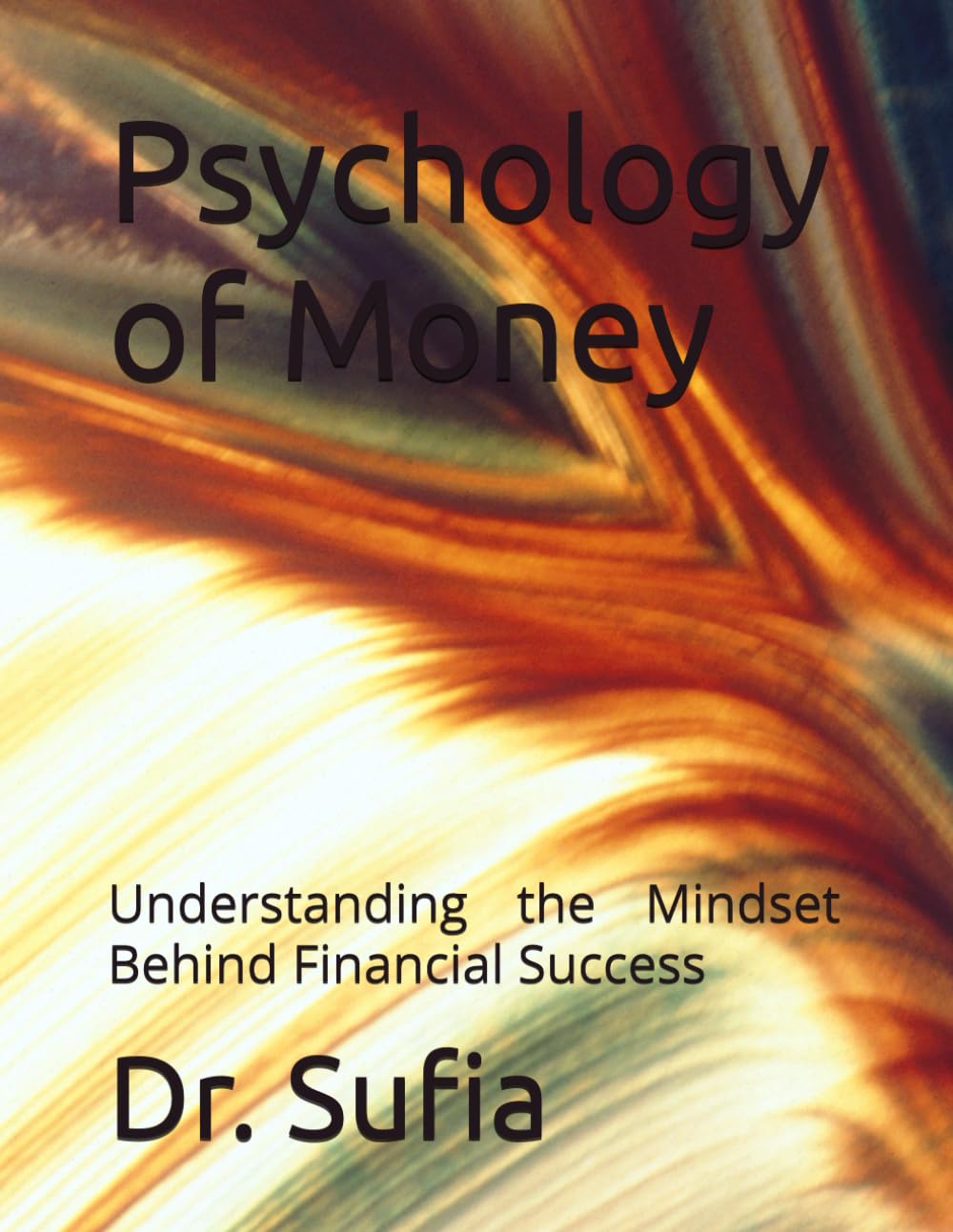 Psychology of Money: Understanding the Mindset Behind Financial Success