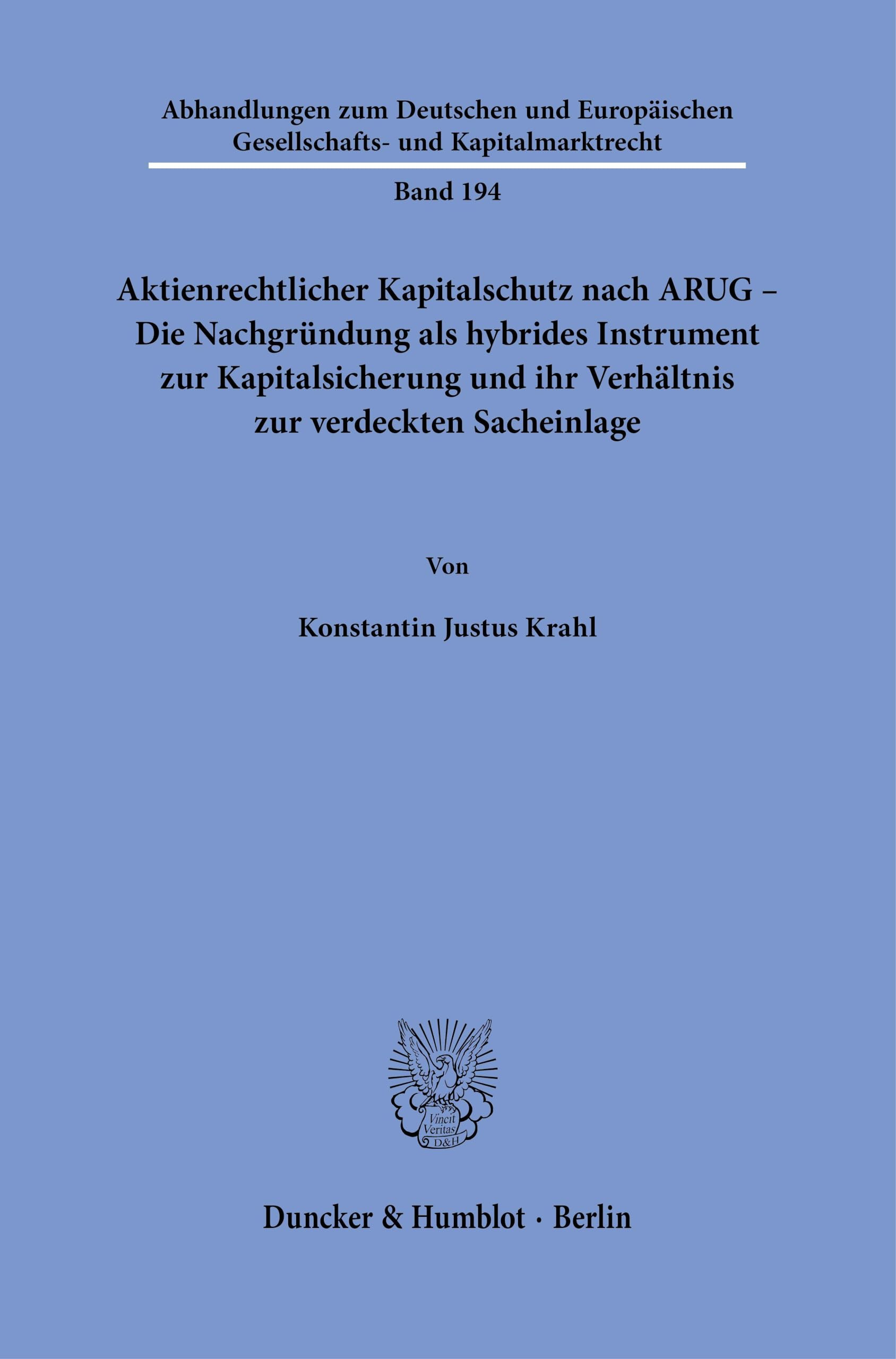 Aktienrechtlicher Kapitalschutz Nach Arug - Die Nachgrundung ALS Hybrides Instrument Zur Kapitalsicherung Und Ihr Verhaltnis Zur Verdeckten ... Gesellschafts Und Kapitalmarktrecht, 194)