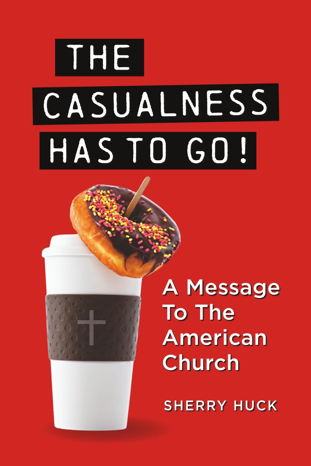 The Casualness HAS TO GO!: A Message To The American Church