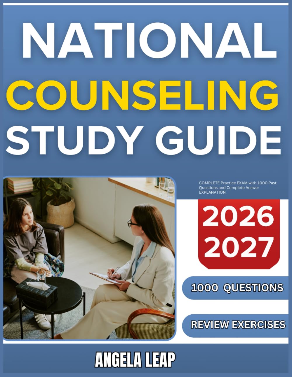 NATIONAL COUNSELING STUDY GUIDE 2026-2027: Complete Practice Exam With 1000 Past Questions And Complete Answer Explanation