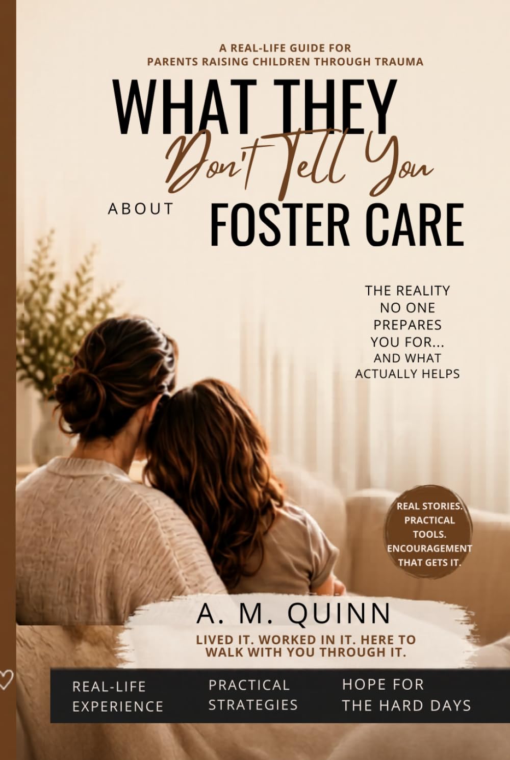 What They Don’t Tell You About Foster Care: A Real-Life Guide For Parents Raising Children through Trauma