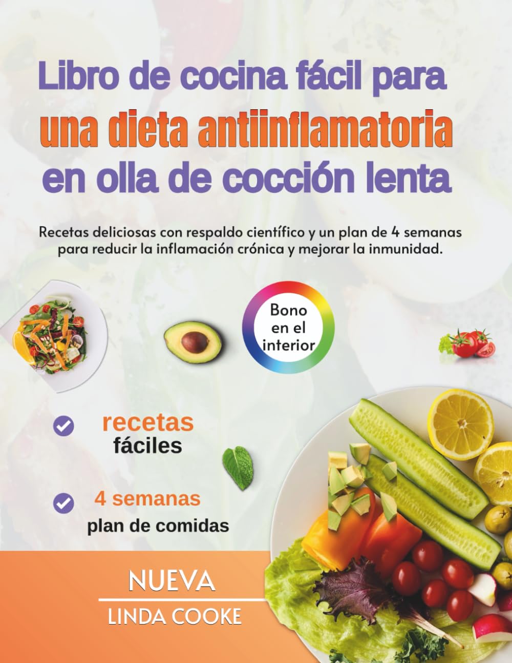 Libro de cocina fácil para una dieta antiinflamatoria en olla de cocción lenta: Recetas deliciosas con respaldo científico y un plan de 4 semanas para reducir la inflamación crónica