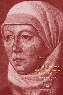 Church Mother: The Writings of a Protestant Reformer in Sixteenth-Century Germany (The Other Voice in Early Modern Europe)