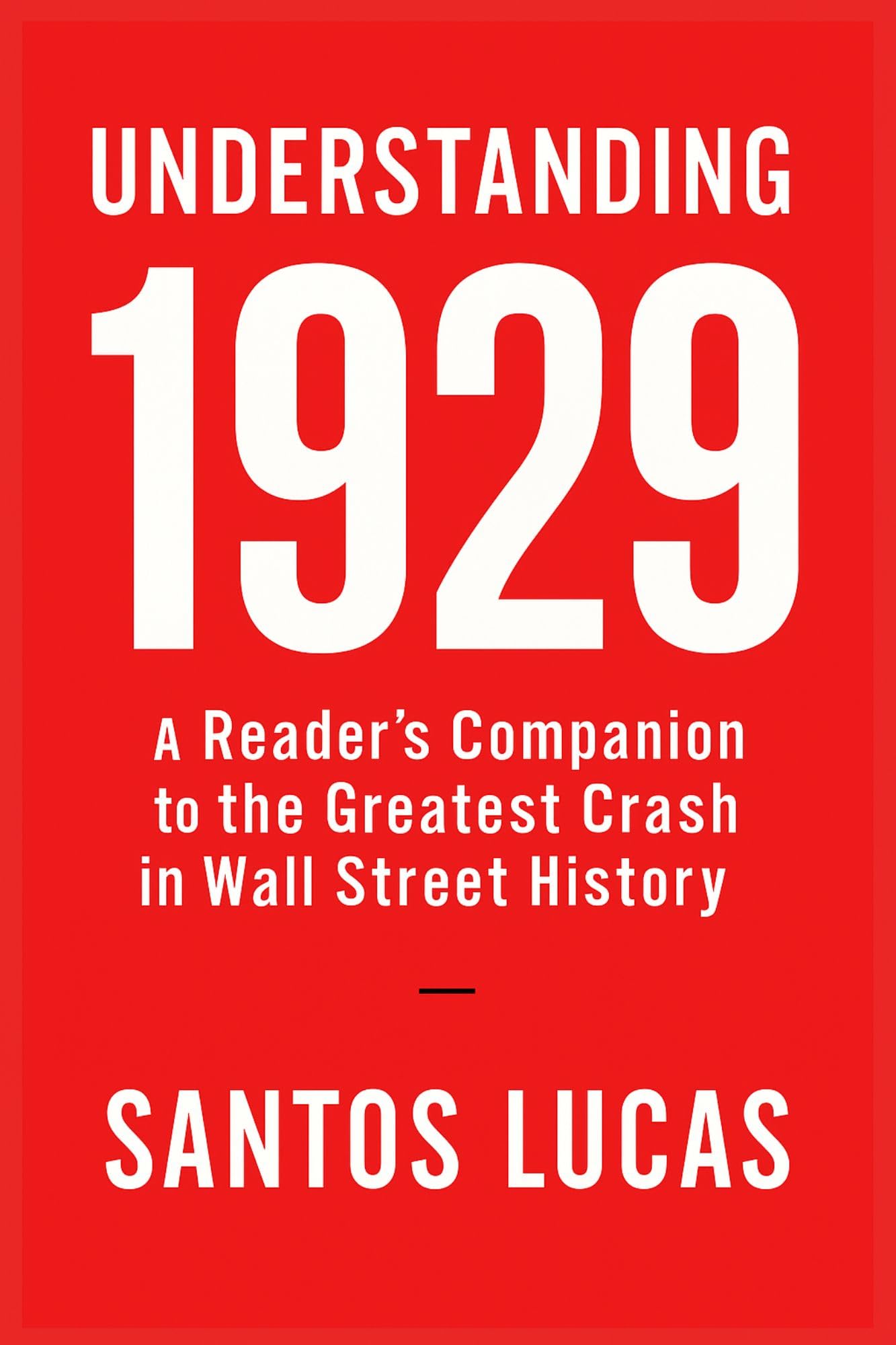Understanding 1929: A Reader’s Companion to the Greatest Crash in Wall Street History