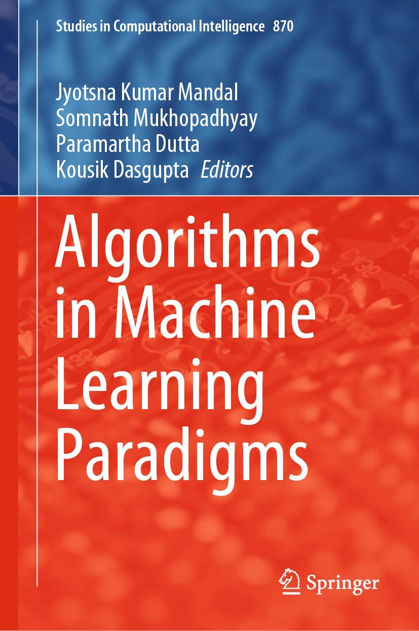 Algorithms in Machine Learning Paradigms: 870 (Studies in Computational Intelligence)