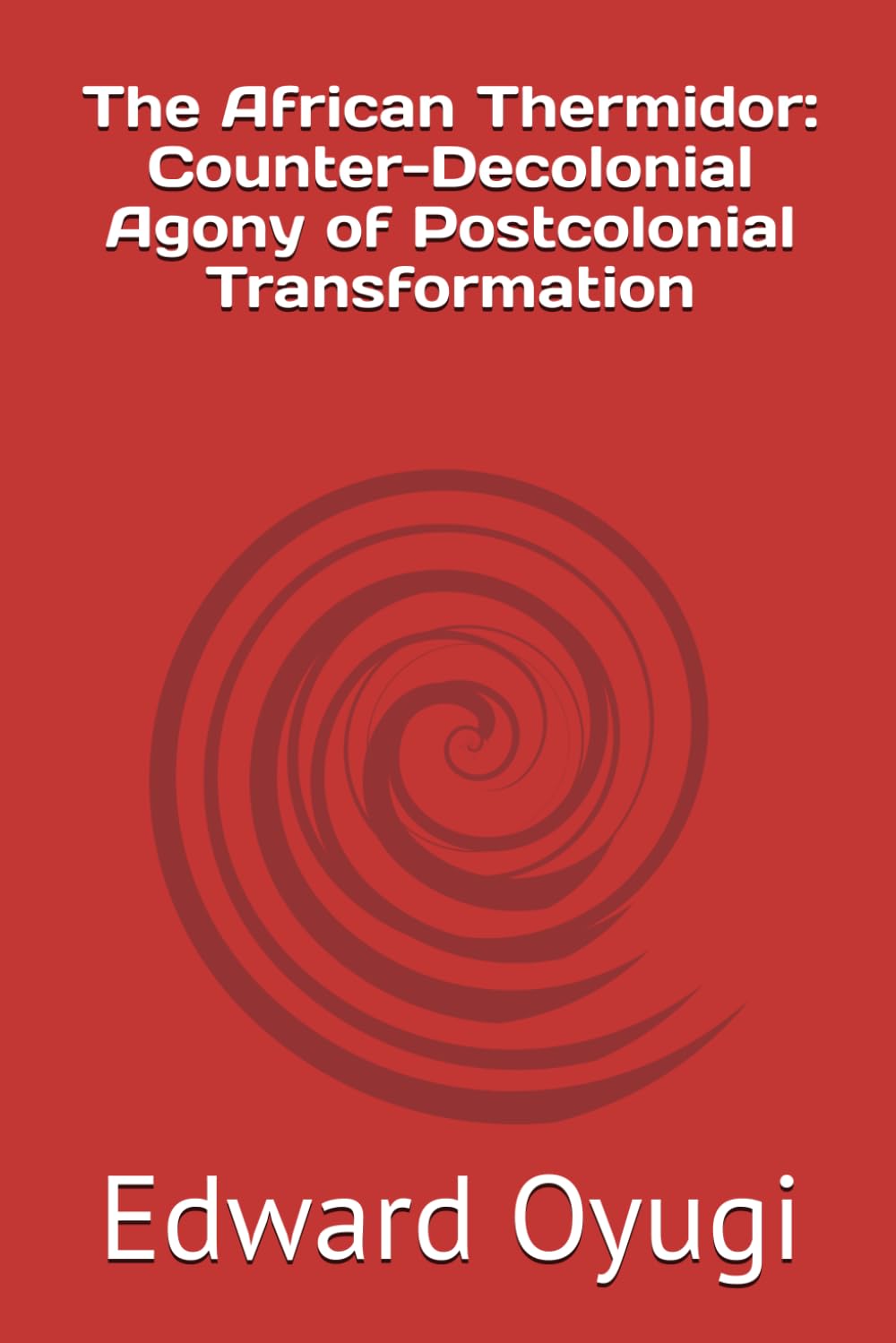 The African Thermidor: Counter-Decolonial Agony of Postcolonial Transformation