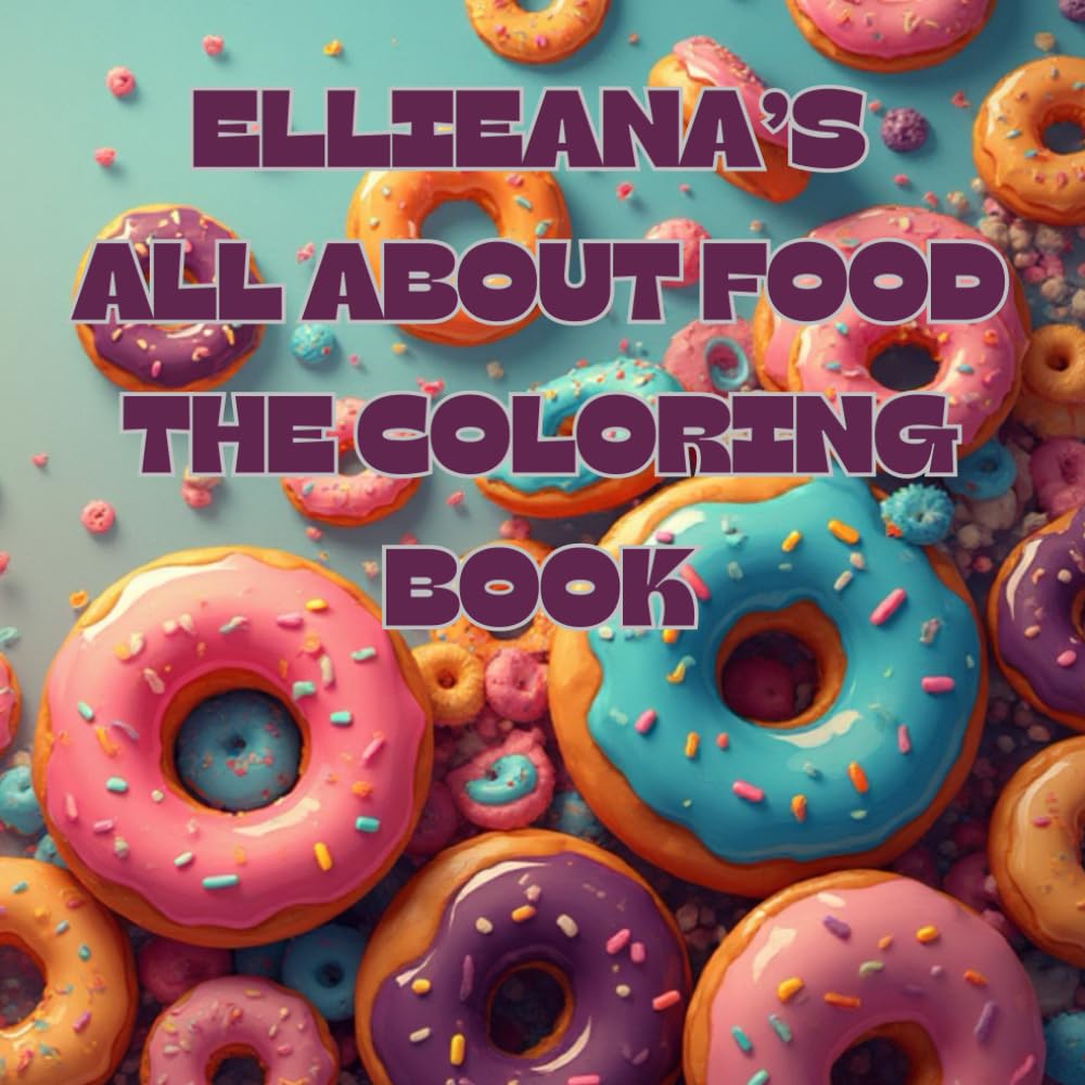 EllieAna’s All About Food Fun With Food The Coloring Book for Kids and Adults