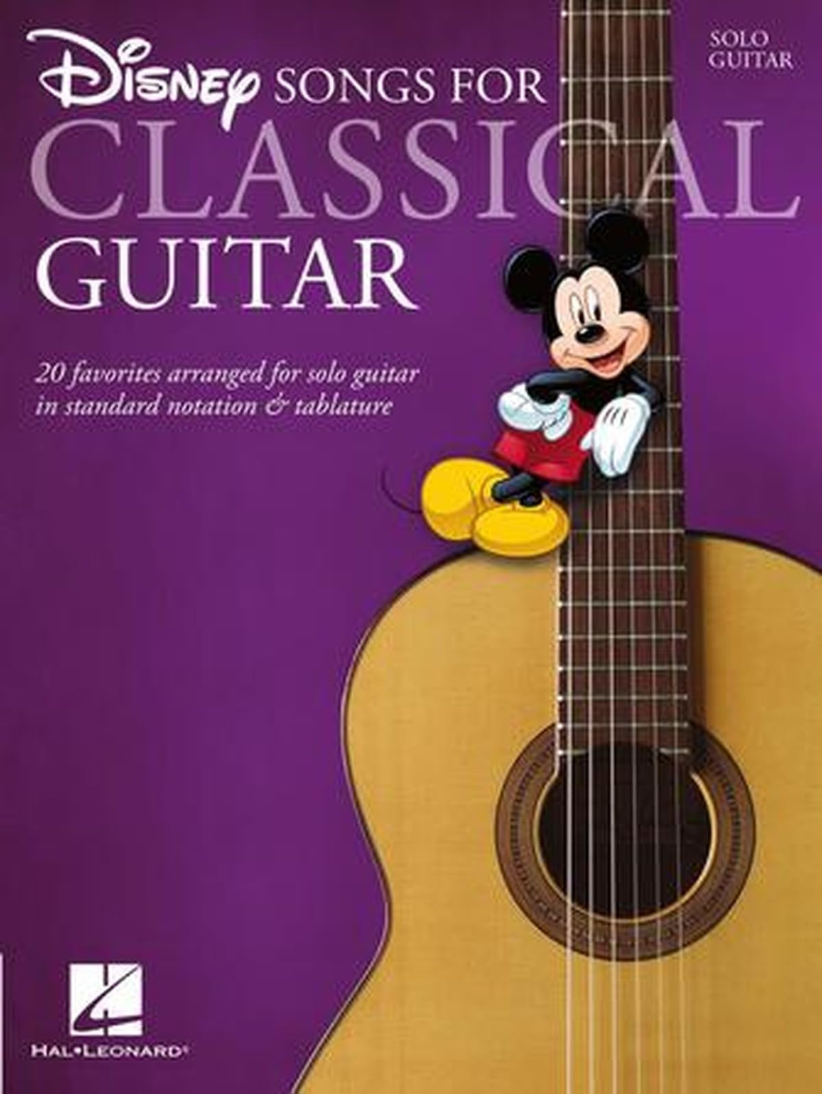 Disney Songs for Classical Guitar : 20 Favorites Arranged for Solo Guitar in Standard Notation & Tablature