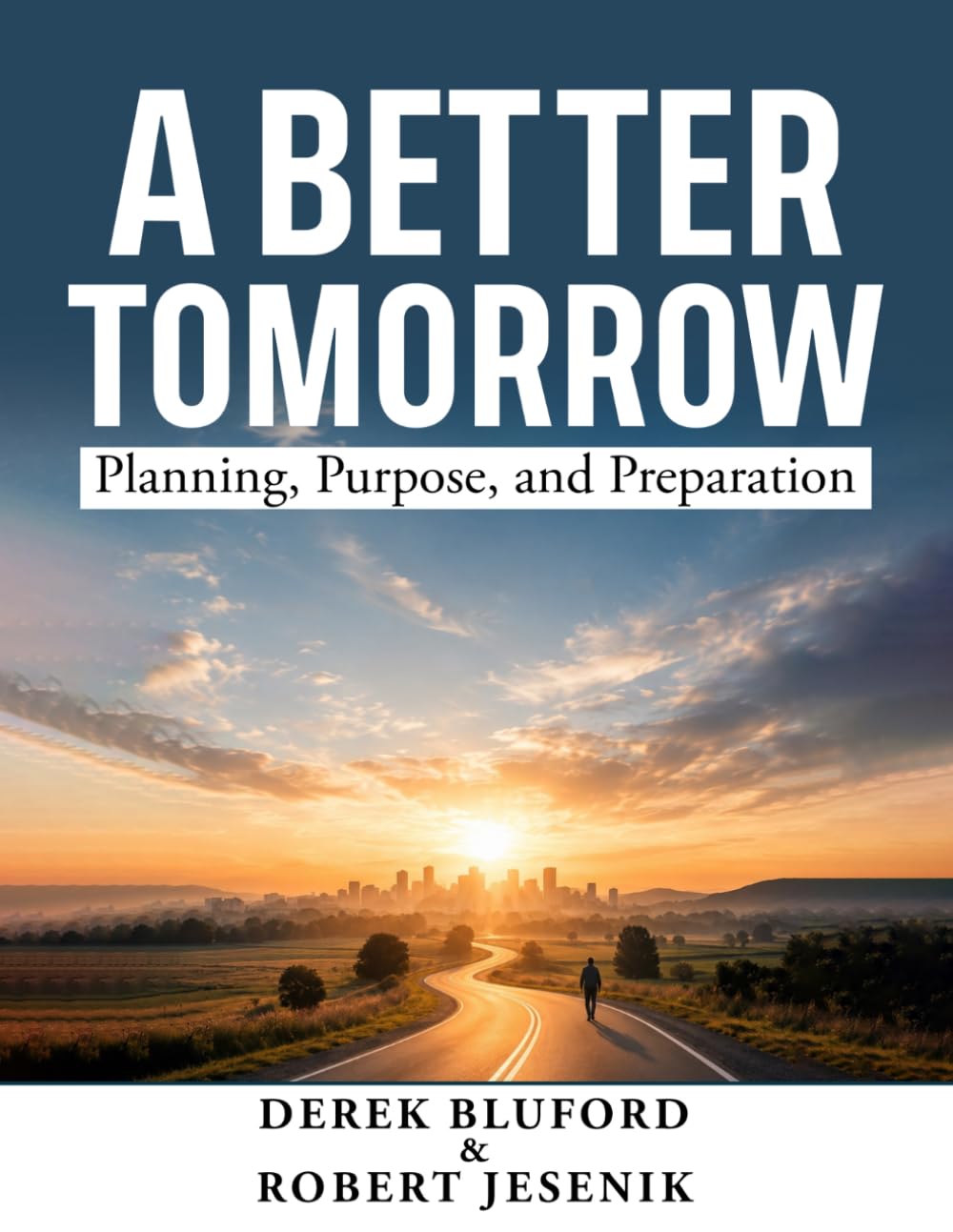 A Better Tomorrow: Planning, Purpose and Preparation