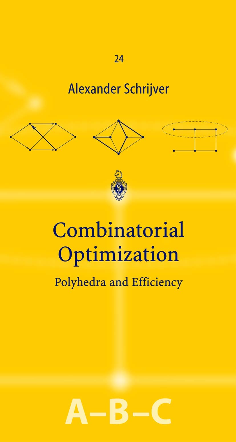Combinatorial Optimization: Polyhedra and Efficiency