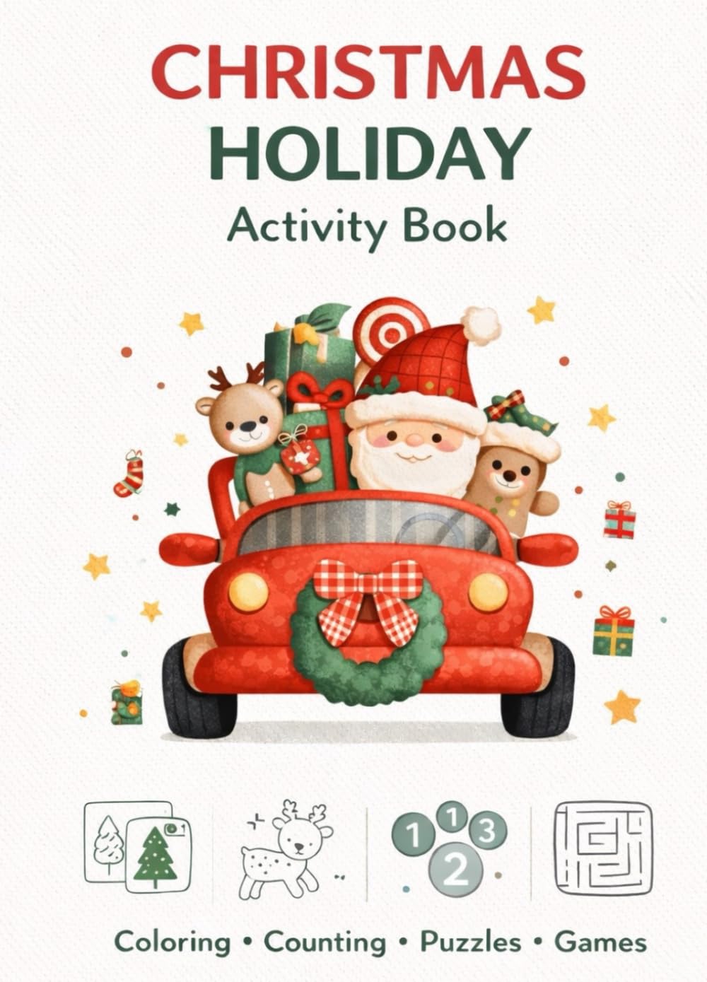 Christmas Activity Book for Kids Ages 3-5: Coloring, Counting, Dot to Dot, Mazes and Fun Holiday Learning Activities