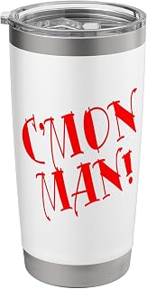 C'mon Man Funny Come On Man Tee Popular Quote Fun Gift Stainless Steel Insulated Tumbler