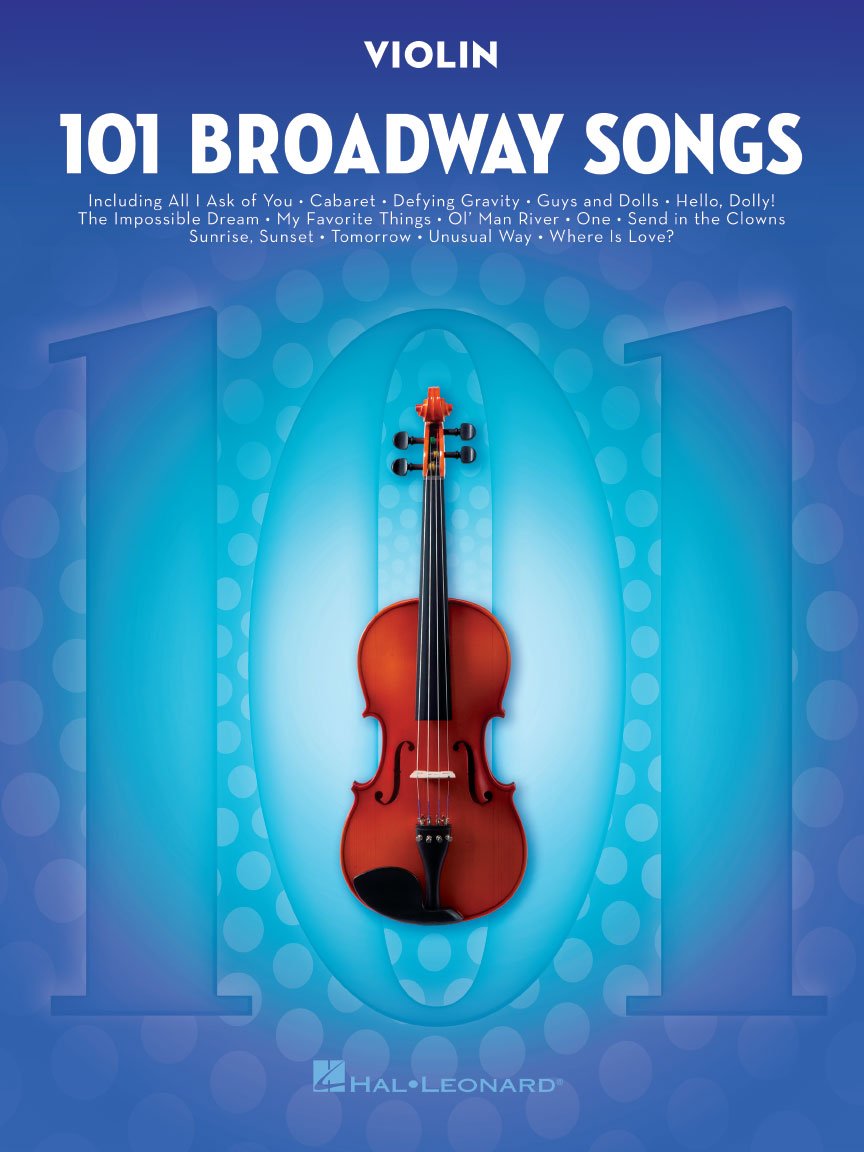 101 Broadway Songs for Violin - Instrumental Folio | Sheet Music for Solo Violin | Includes Defying Gravity, Memory, The Music of the Night, Edelweiss, Seasons of Love, and More