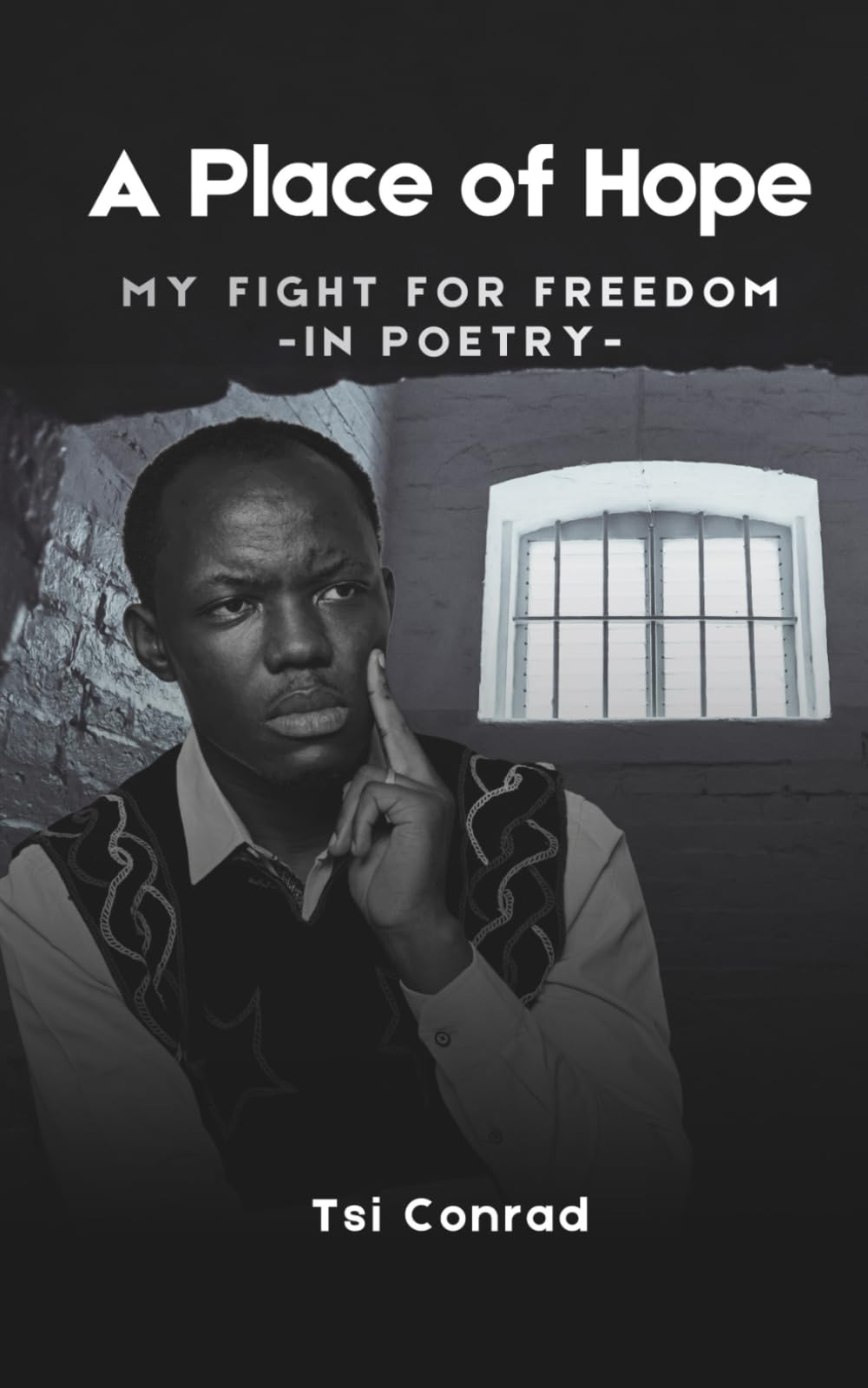 A Place of Hope: My Fight For Freedom -In Poetry-: 1 (The Kondengui Chronicles)