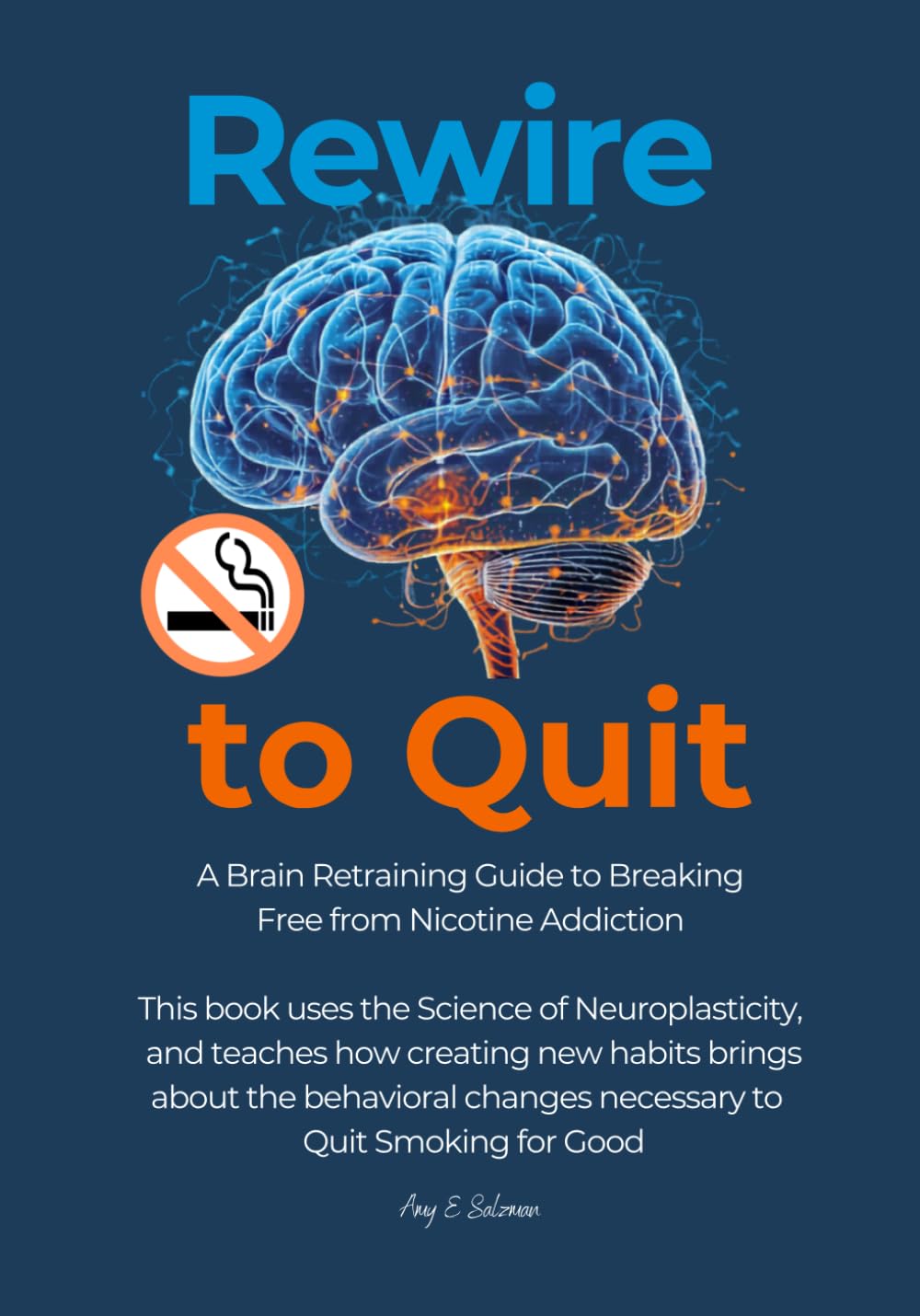 Rewire to Quit: A Brain Retraining Guide to Breaking Free from Nicotine Addiction