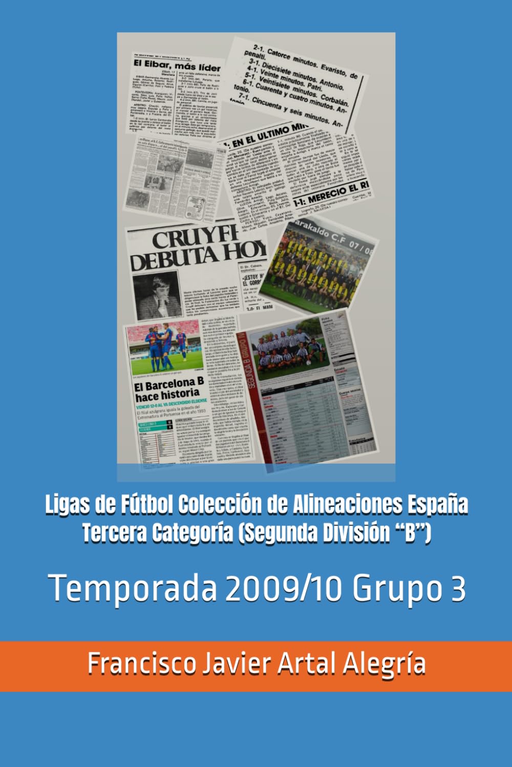 Ligas de Fútbol Colección de Alineaciones España Tercera Categoría (Segunda División “B”): Temporada 2009/10 Grupo 3 (España Alineaciones: Segunda ... RFEF - Segunda RFEF - Segunda Grupo B (1929))