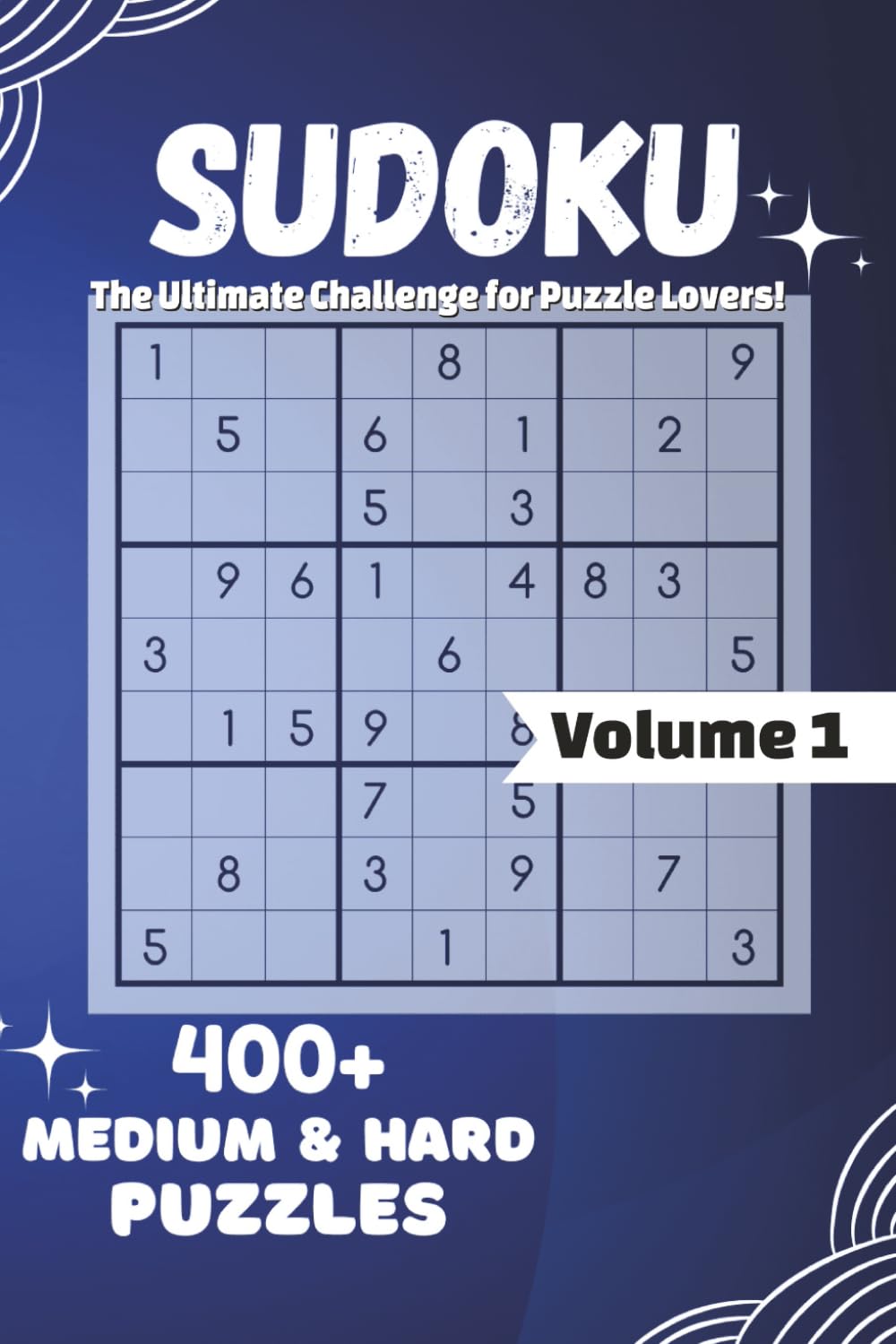 Sudoku: The Ultimate Challenge for Puzzle Lovers: 400+ Medium & Hard Puzzles (The Sudoku Ultimate Challenge Series)
