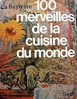 Cent merveilles de la cuisine du monde 2020046911 Book Cover