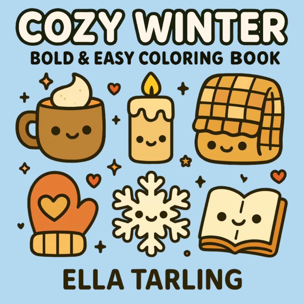 Cozy Winter: Bold & Easy Coloring Book with Cute Winter Treats, Warm Drinks & Cozy Seasonal Fun for Kids & Adults (Cozy Christmas Cuties Collection)
