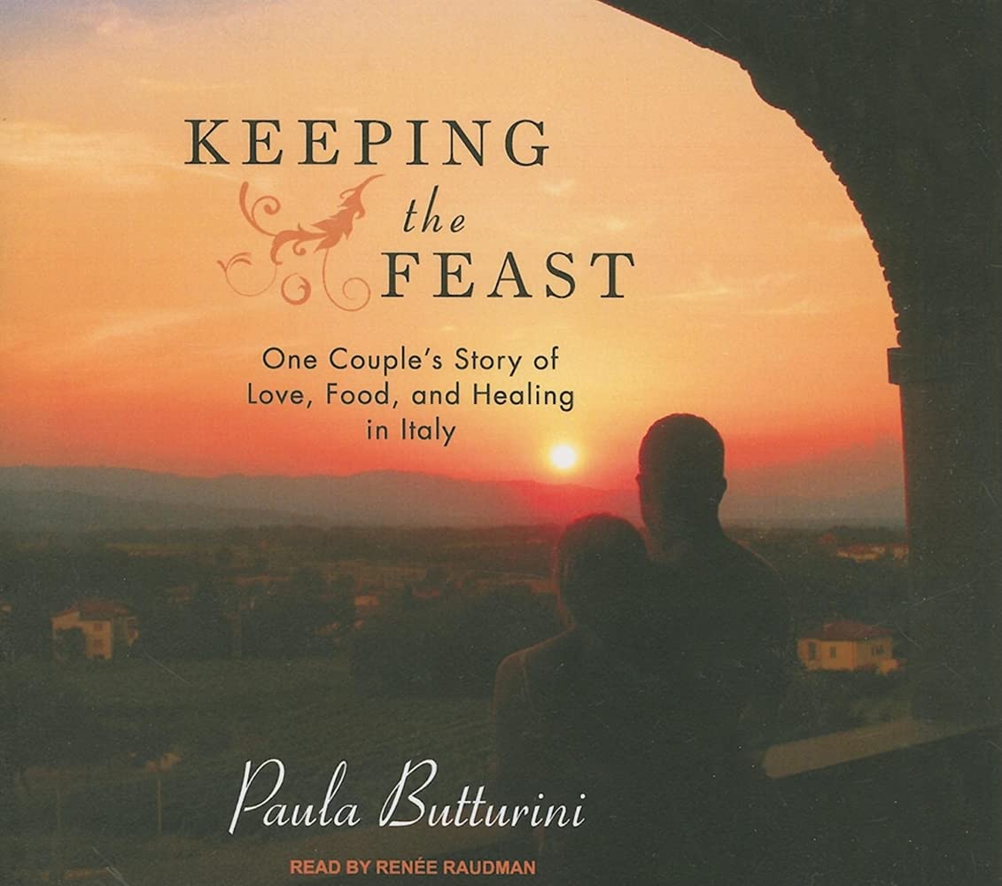 Keeping the Feast: One Couple's Story of Love, Food, and Healing in Italy, Library Edition
