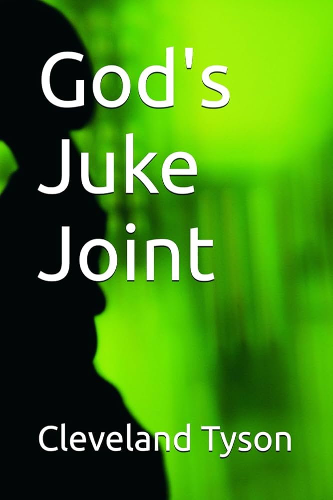 Amazon.com: God's Juke Joint: 9798242070264: Tyson Sr., Cleveland Allen: Books Amazon.com: God's Juke Joint: 9798242070264: Tyson Sr., Cleveland Allen: Books
