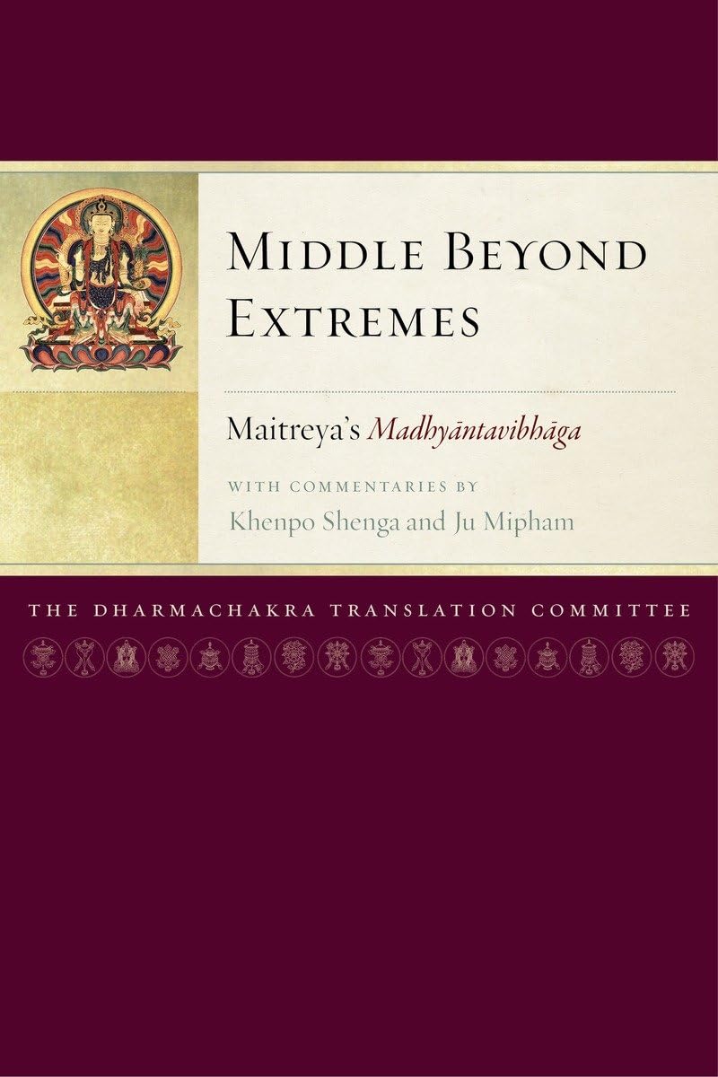 Buy Middle Beyond Extremes: Maitreya's Madhyantavibhaga with Commentaries by Khenpo Shenga and Ju Mipham: 1 (Maitreya Texts) — BookShops.in