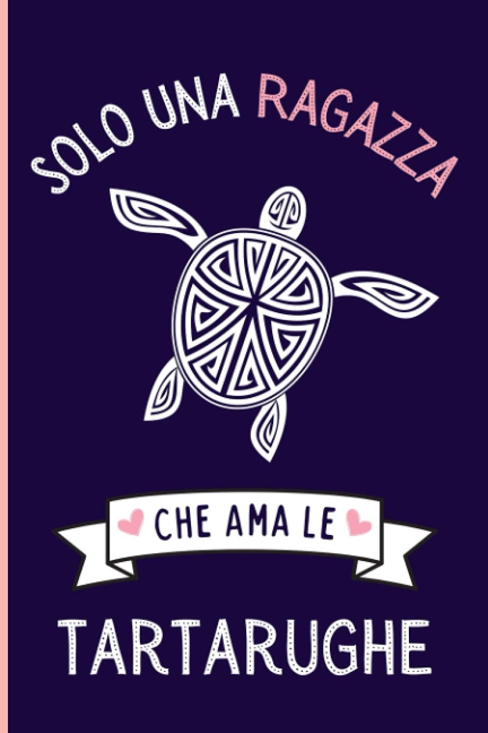 Solo Una Ragazza Che Ama le tartarughe: Regalo per gli amanti dei le tartarughe | Quaderno diario con copertina per le tartarughe per ragazze che amano le tartarughe | 110 Pagine