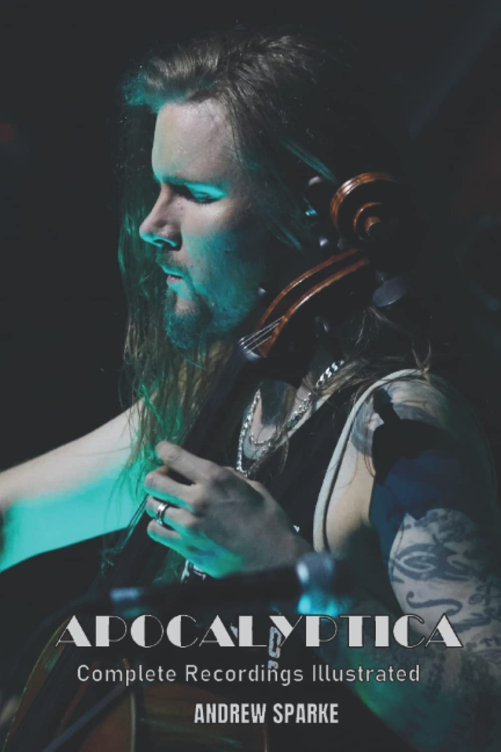 Apocalyptica: Complete Recordings Illustrated: 166 (Essential Discographies)