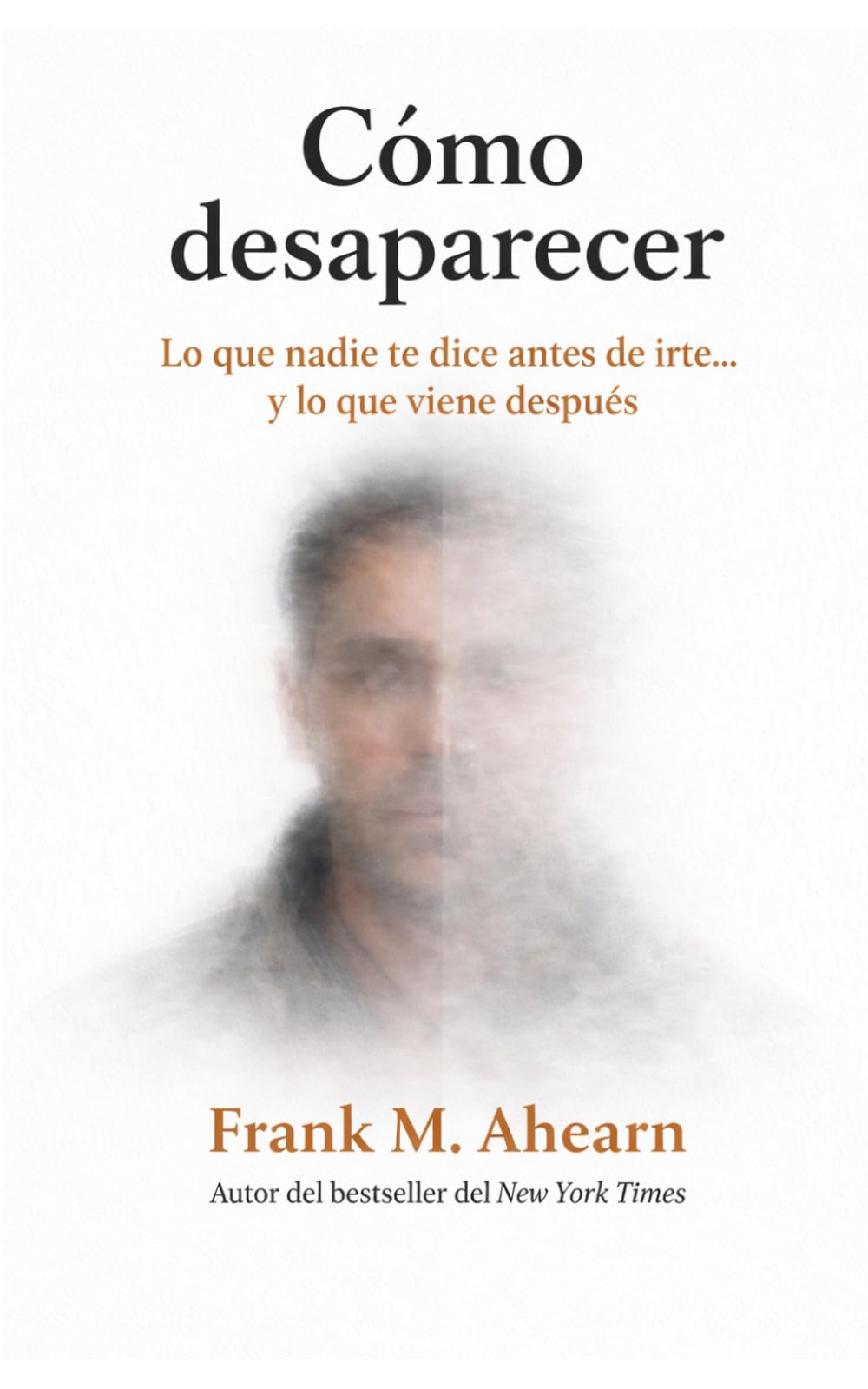 Cómo desaparecer: lo que nadie te dice antes de irte y lo que viene después