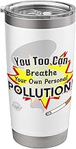 You Too Can Breathe Your Own Personal Pollution Stainless Steel Insulated Tumbler