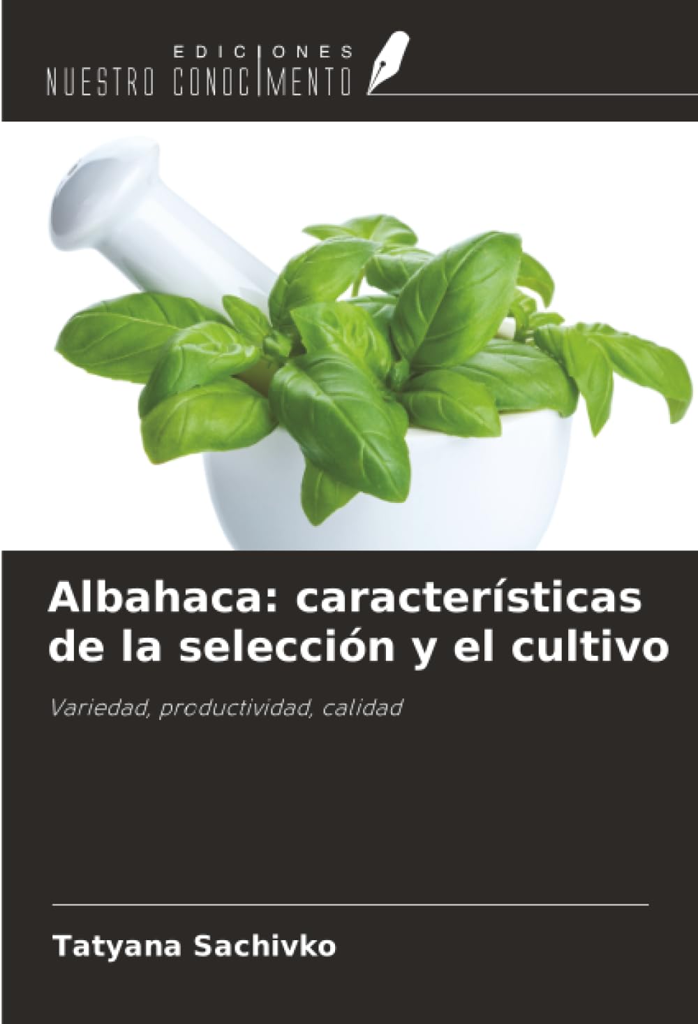 Albahaca: características de la selección y el cultivo: Variedad, productividad, calidad