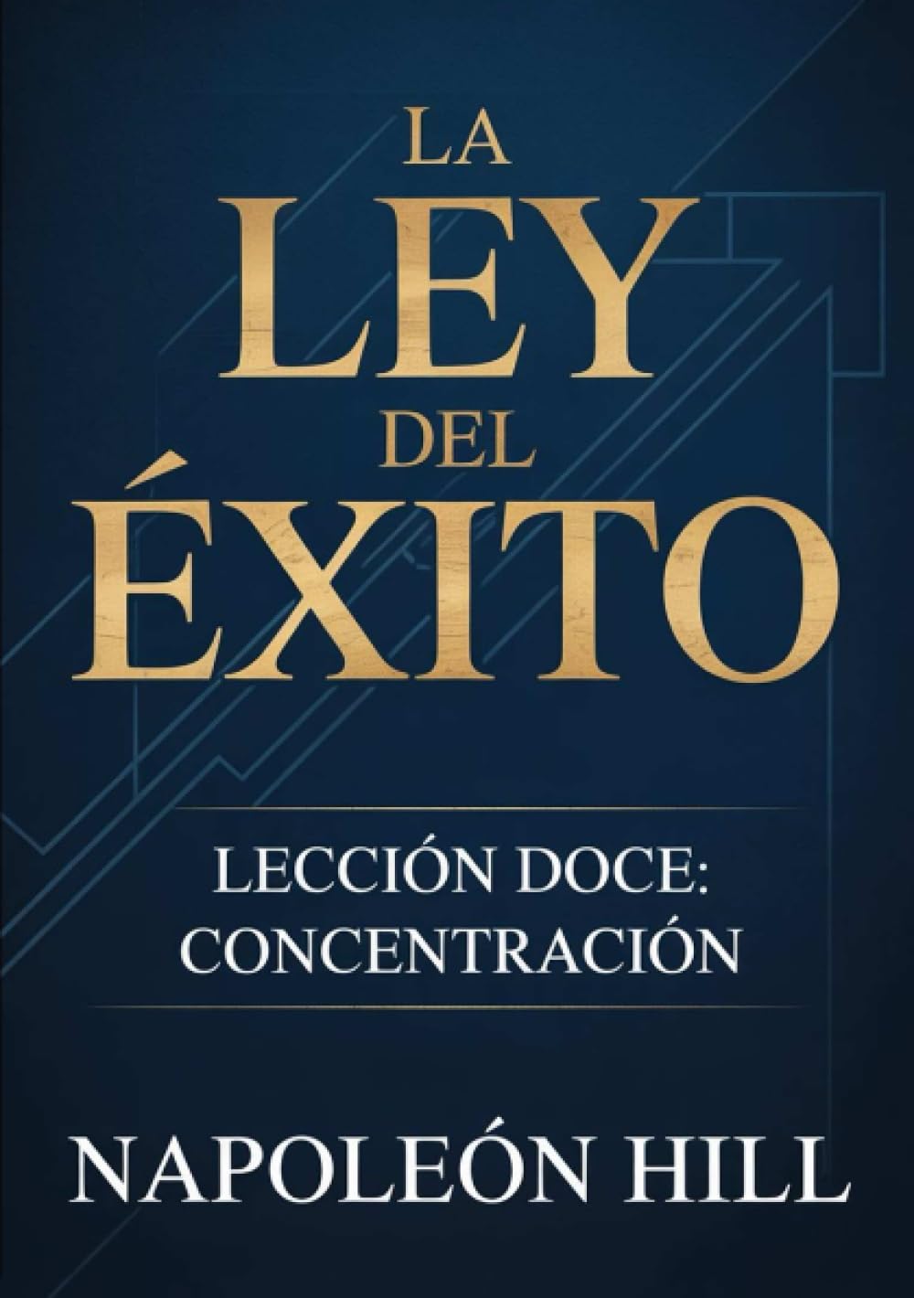 LA LEY DEL ÉXITO Lección doce: CONCENTRACIÓN (traducido)