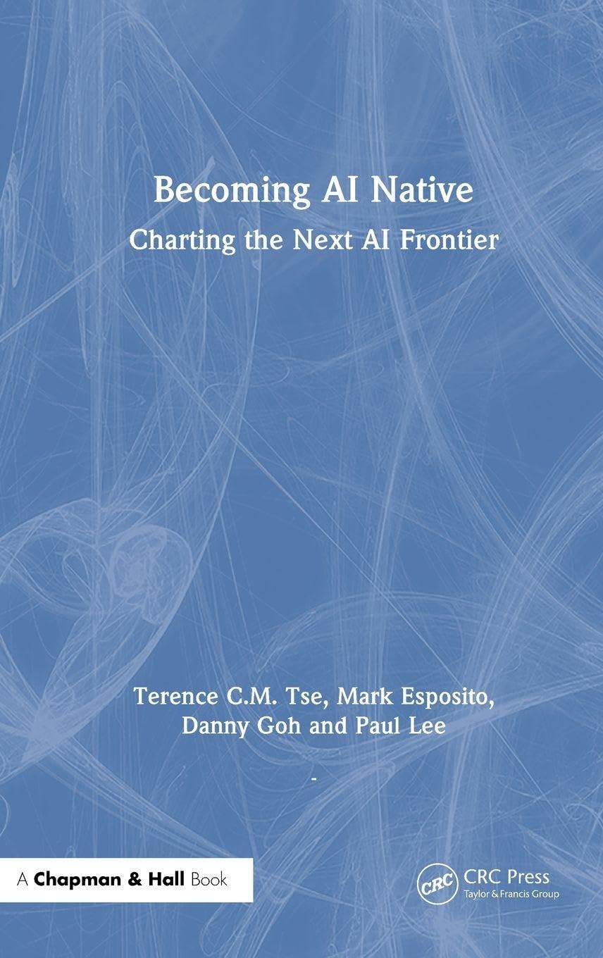Becoming AI Native by Terence C.M. Tse, Mark Esposito, Danny ... - 9781032907642