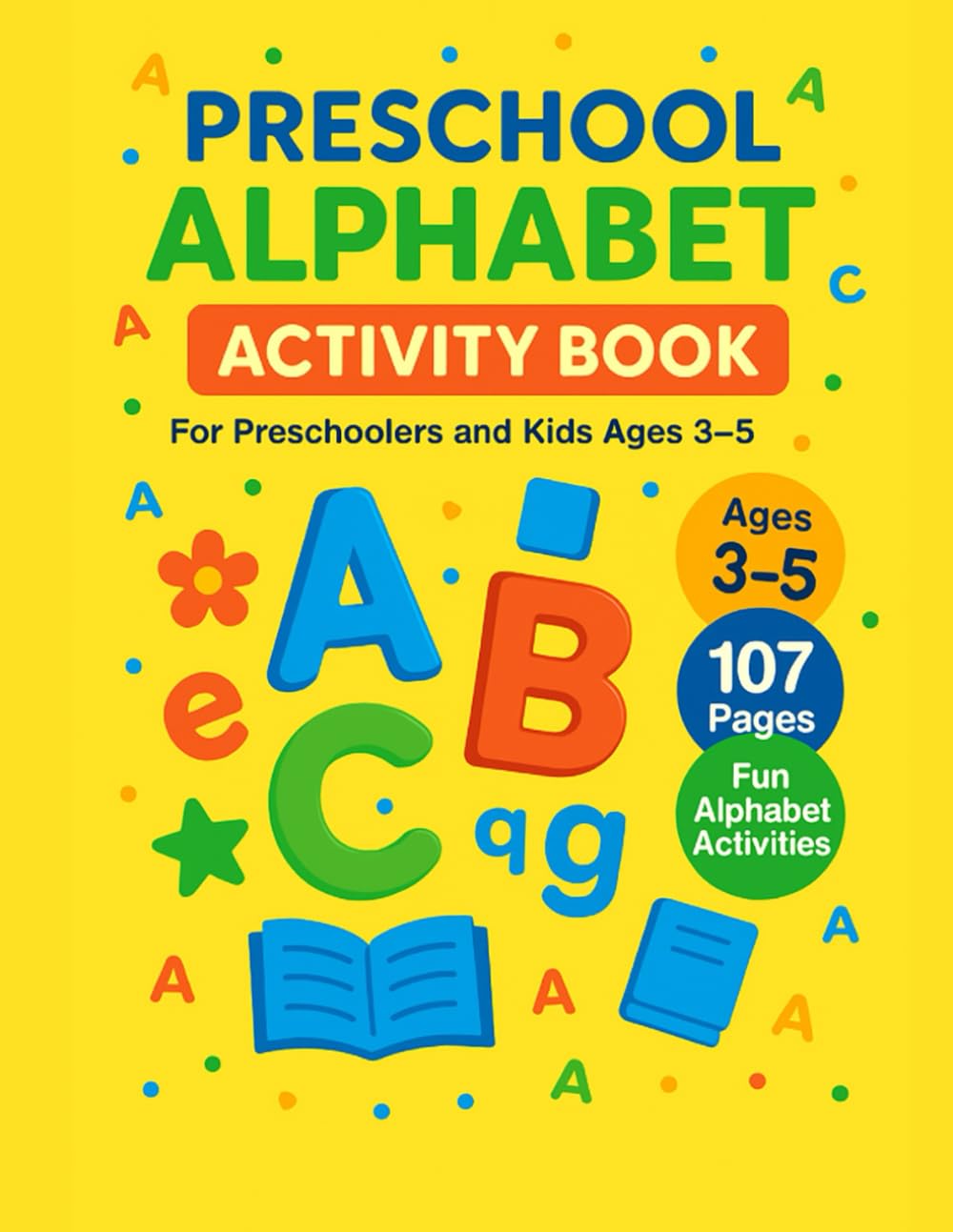PRESCHOOL ALPHABET ACTIVITY BOOK: For Preschoolers and kids Ages 3 - 5