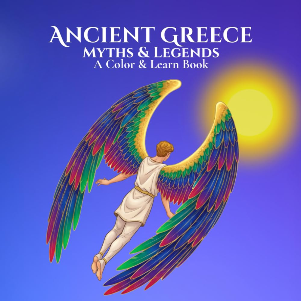 Myths & Legends: Ancient Greece A Color & Learn Book: Myths & Legends of the Ancient World: An Educational Coloring Book Series
