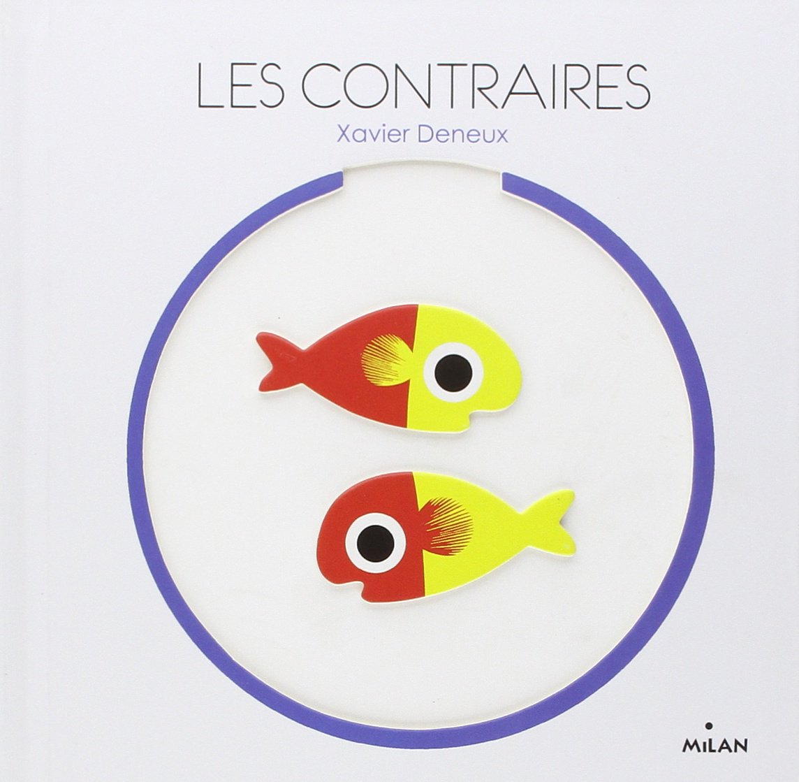 Les contraires [Paperback] Xavier Deneux