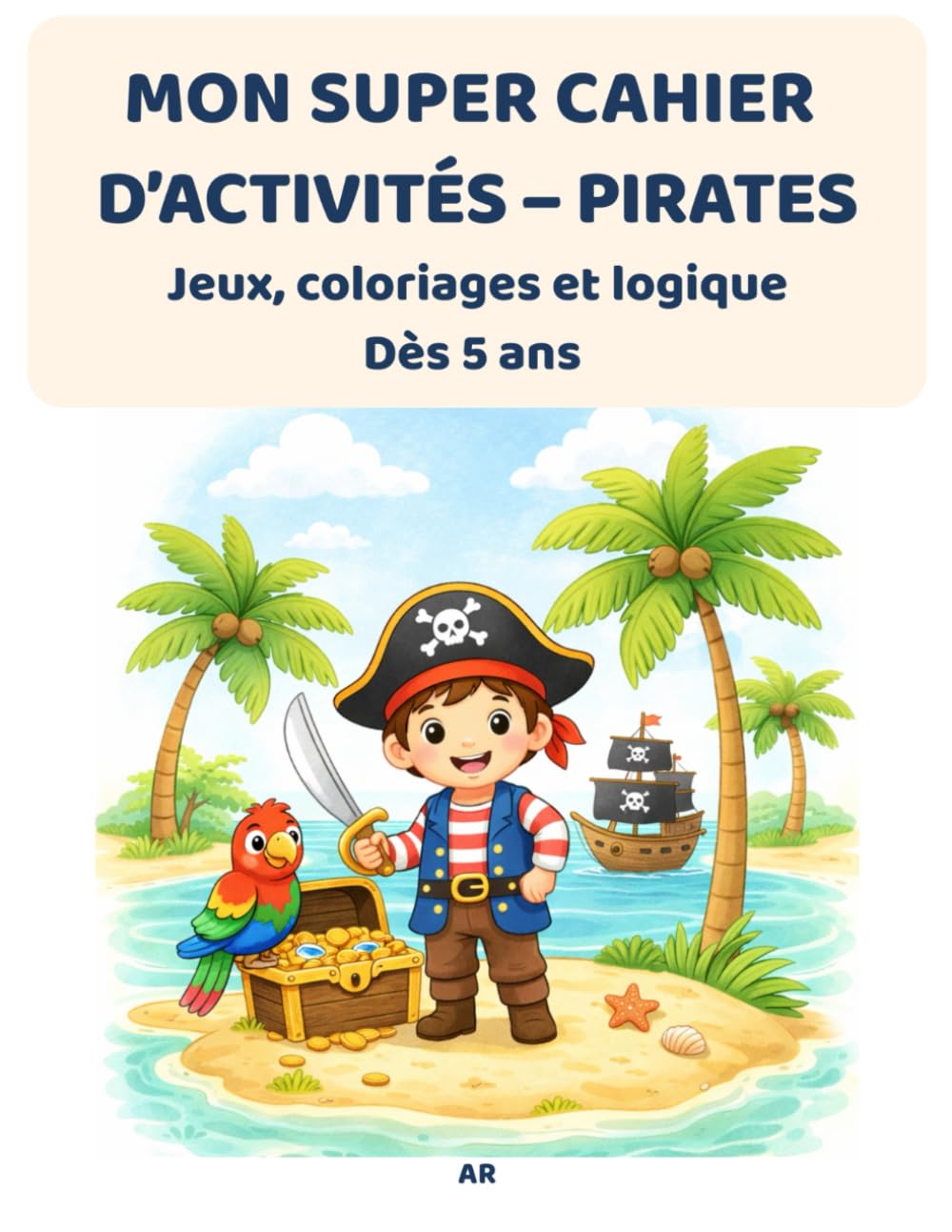 MON SUPER CAHIER D'ACTIVITÉS - PIRATES: Jeux, coloriages et logique - Dès 5 ans