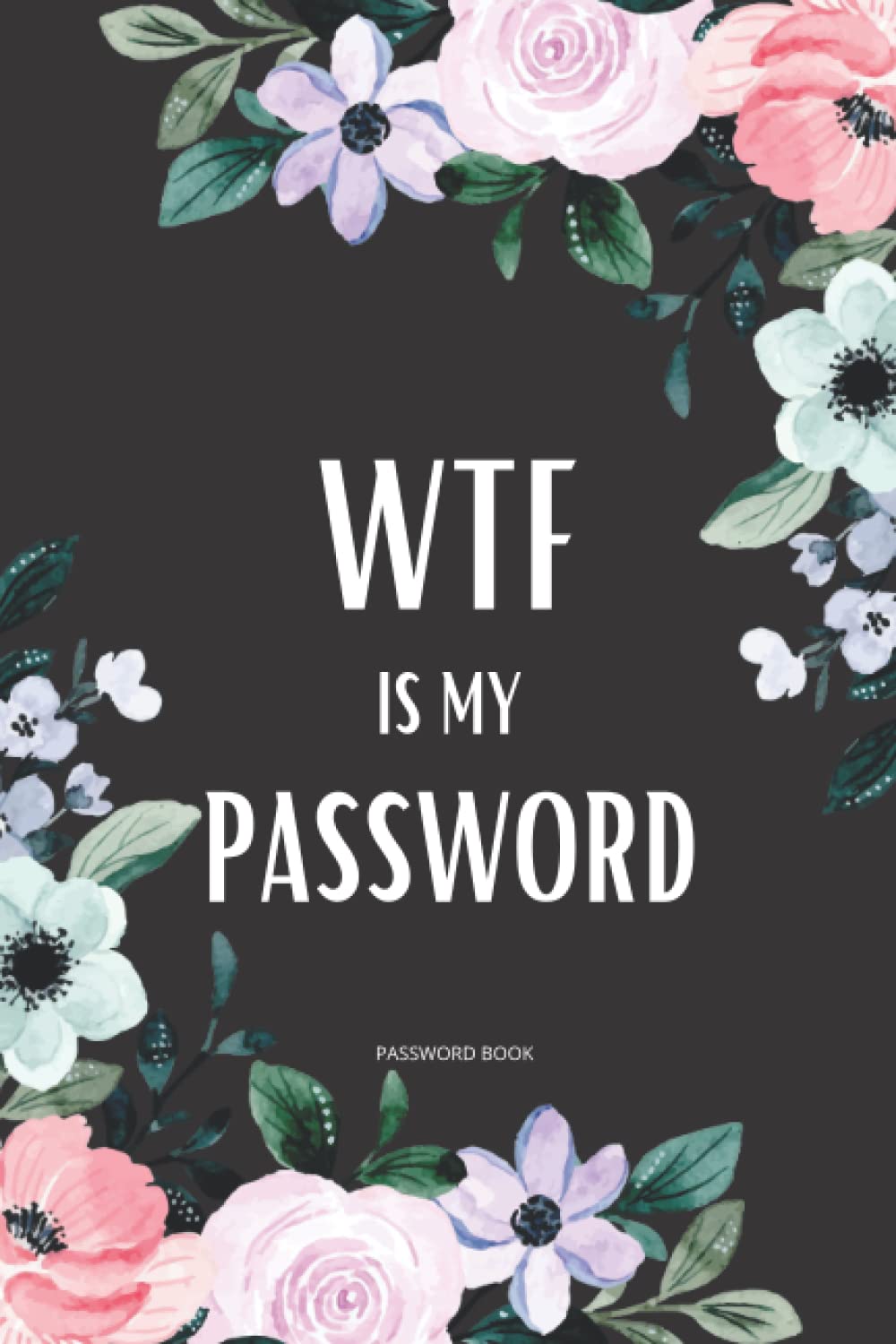 WTF is My Password: Organizer, Log Book and Notebook for Username and Password Book, Alphabetical A-Z Tabs - Small 6 x 9 inches