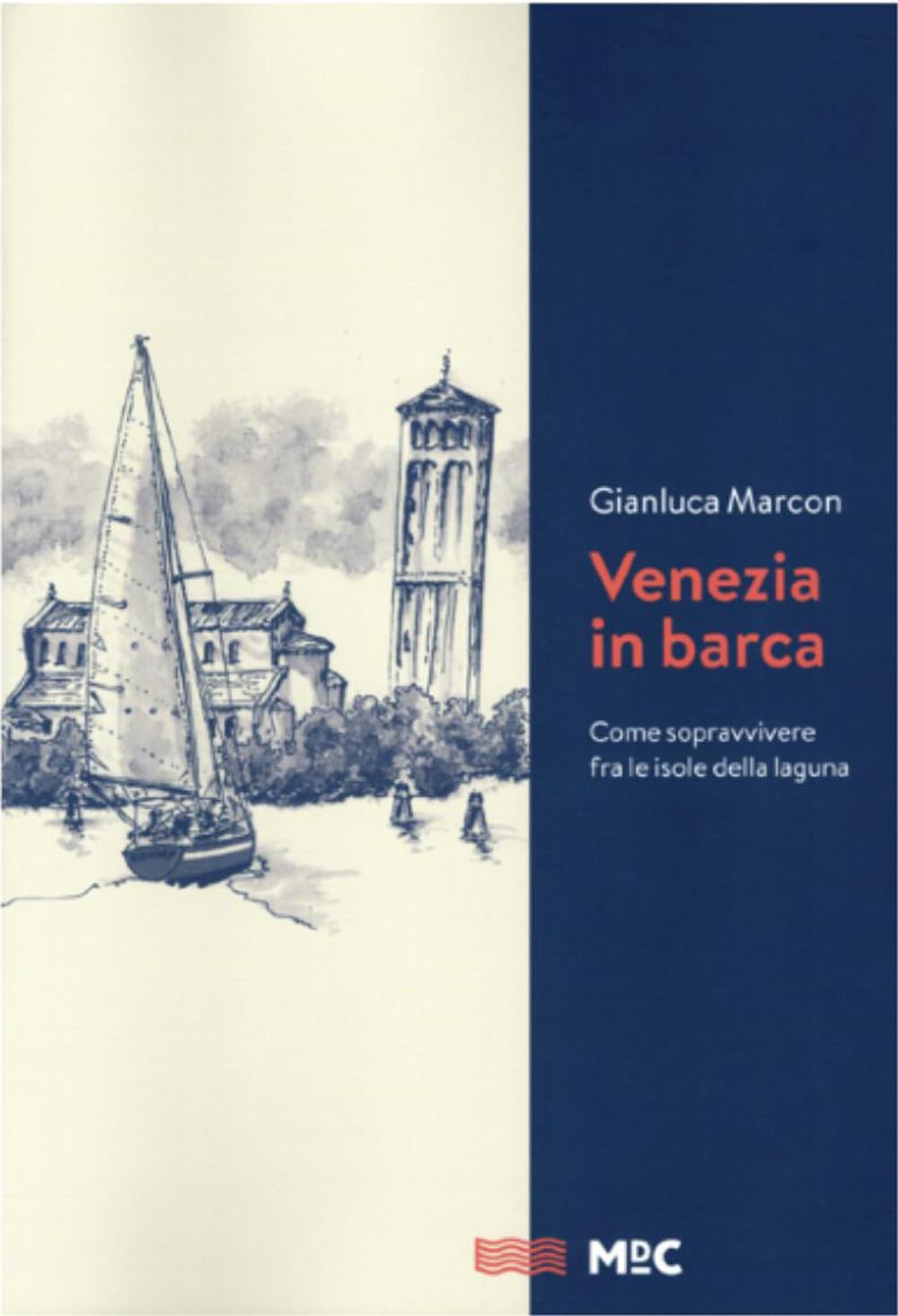 Venezia in barca. Come sopravvivere fra le isole della laguna. Nuova ediz.