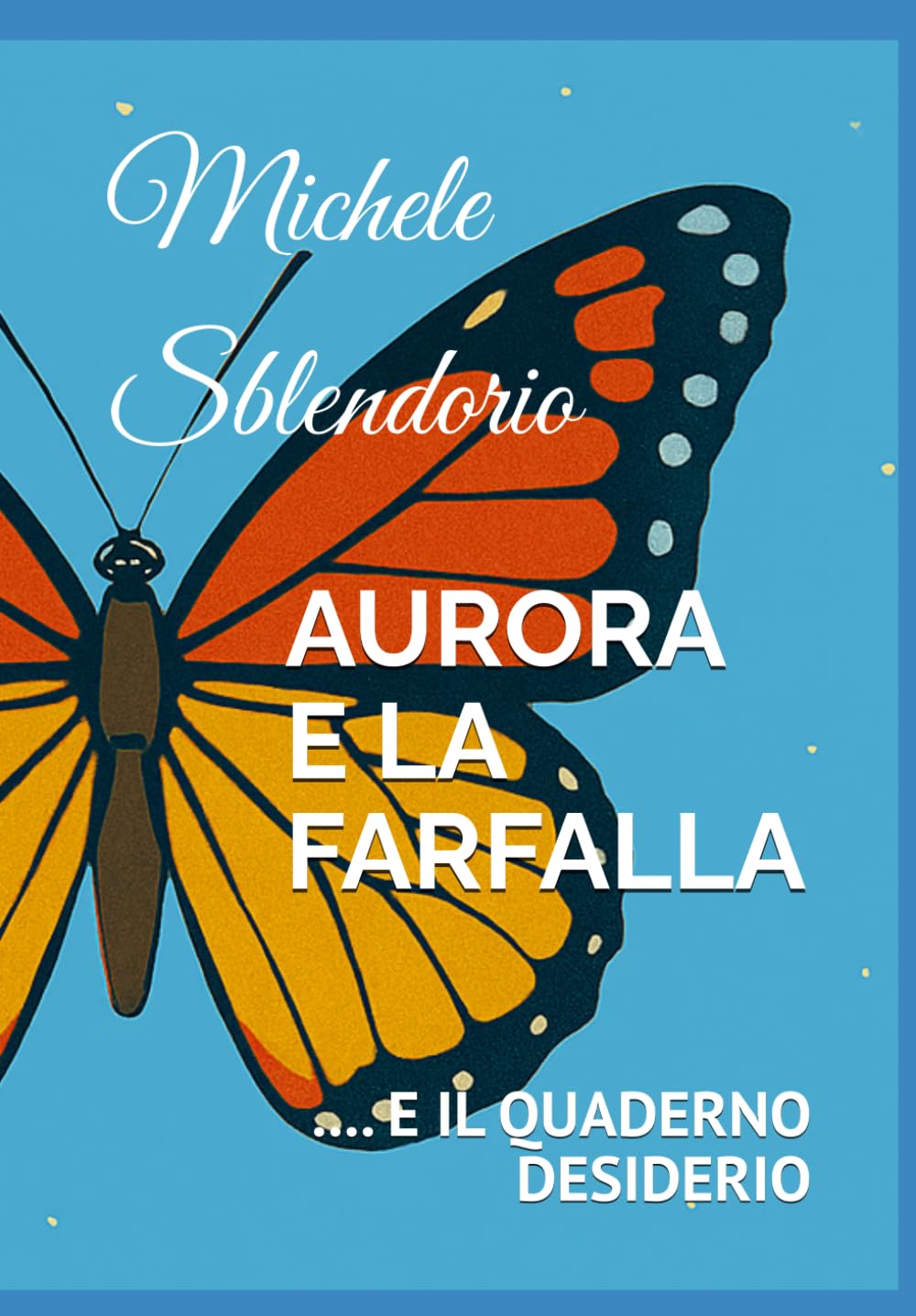 AURORA E LA FARFALLA: .... E IL QUADERNO DESIDERIO