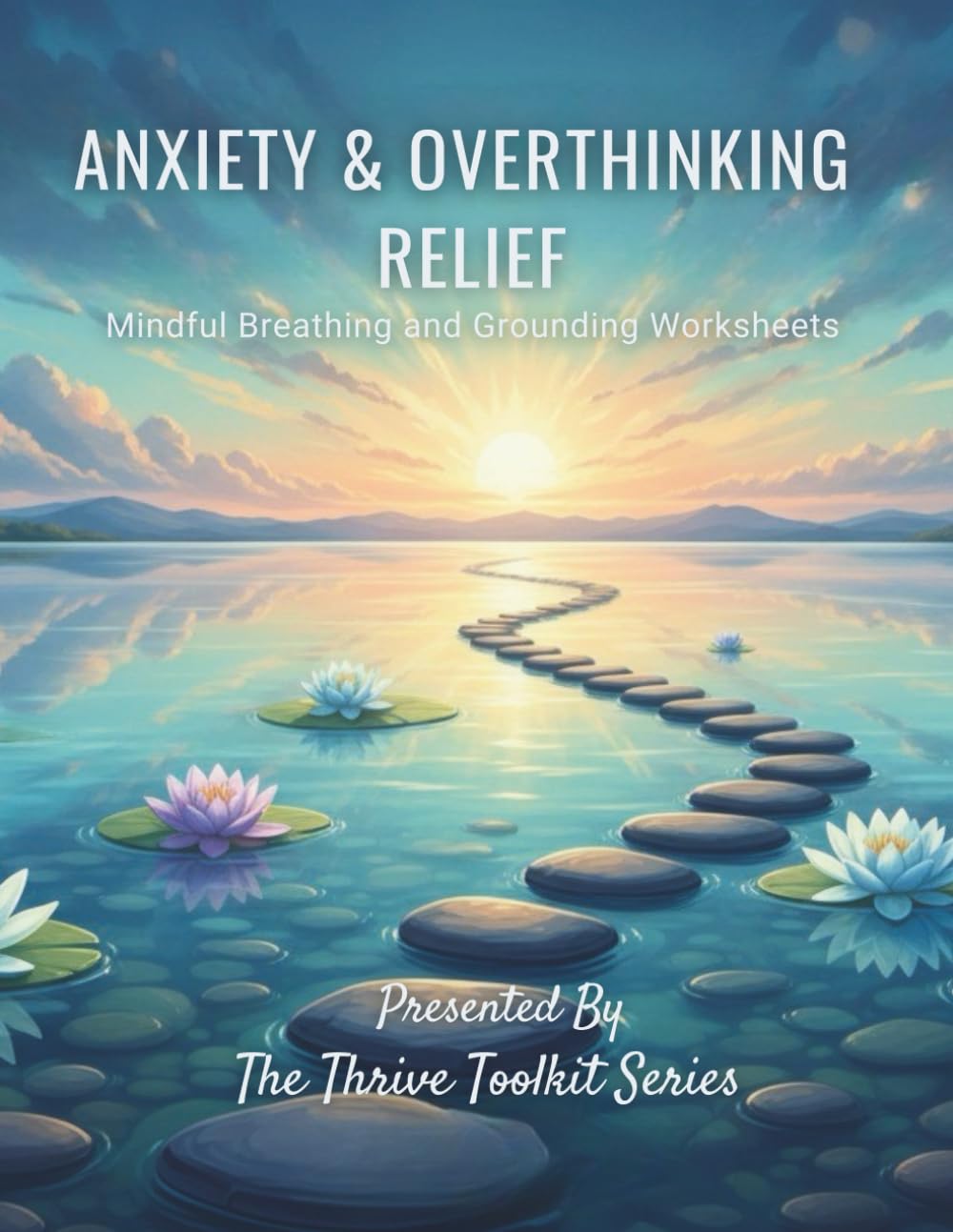 Anxiety & Overthinking Relief: Mindful Breathing And Grounding Worksheets