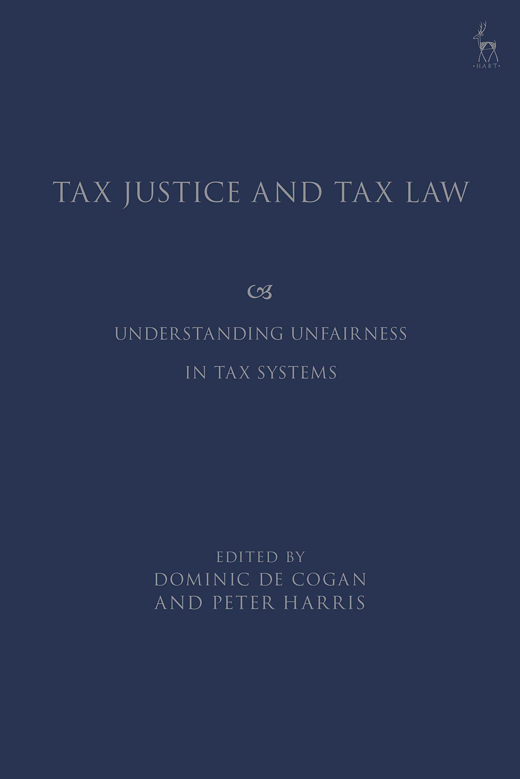 Tax Justice and Tax Law: Understanding Unfairness in Tax Systems