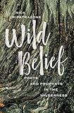 Wild Belief: Poets and Prophets in the Wilderness