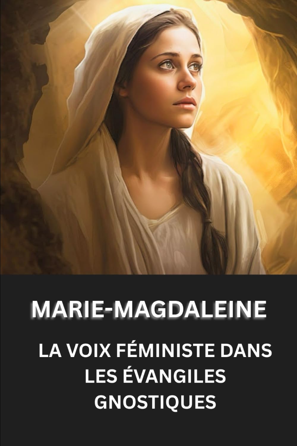 MARIE-MAGDALEINE: LA VOIX FÉMINISTE DANS LES ÉVANGILES GNOSTIQUES