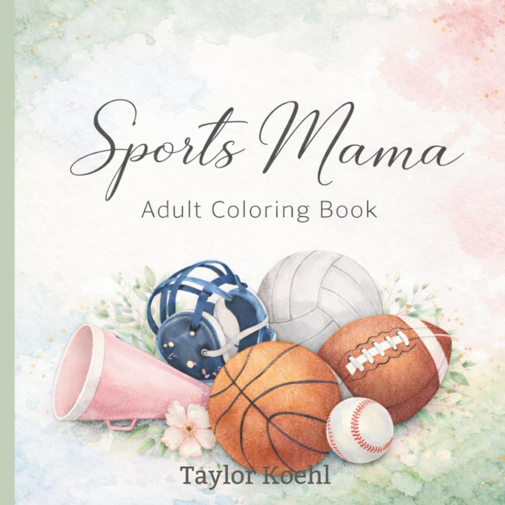 Sports Mama Adult Coloring Book: Stress-Free and relaxing coloring book for busy sports moms