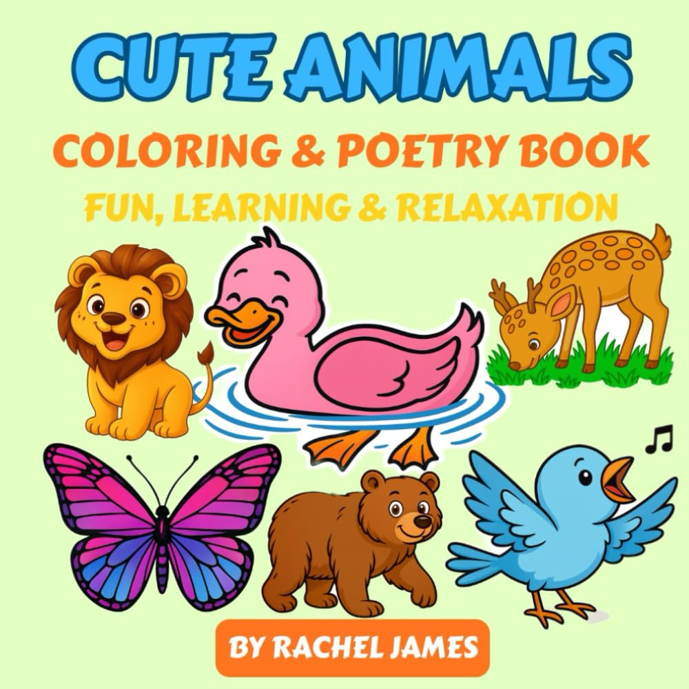 Cute Animals: Coloring, Poetry & Fun Activity Book for All Ages: Unwind & Learn with Adorable Animals Book That Boost Creativity, Focus & Fine Motor Skills