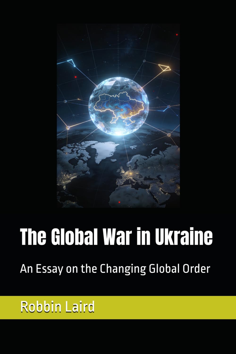 The Global War in Ukraine: An Essay on the Changing Global Order (Global Change in Our Time)